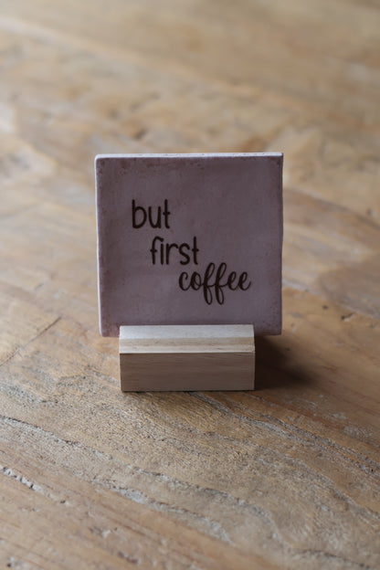 Tegeltje | But first coffee