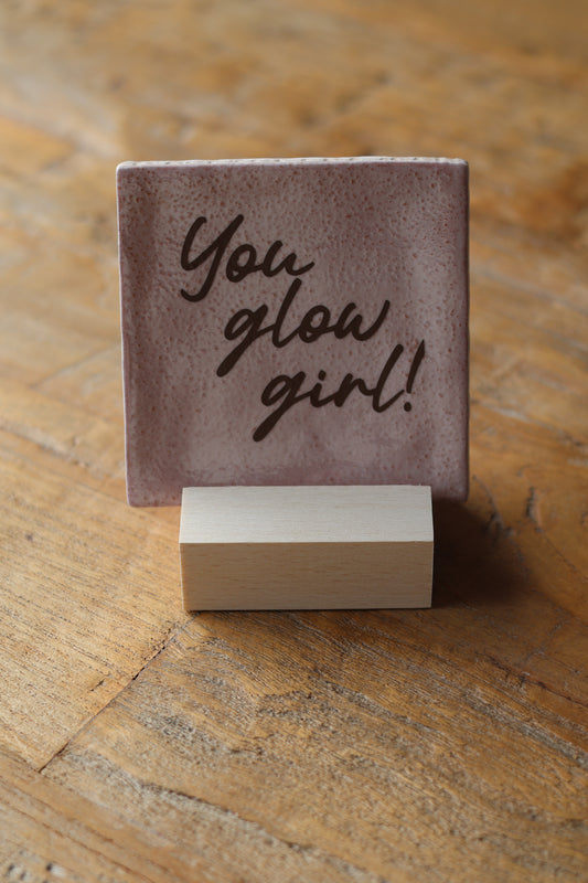 Tegeltje | you glow girl